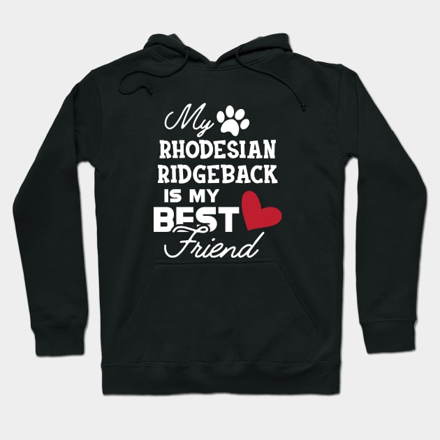 Rhodesian Ridgeback Dog - My rhodesian ridgeback is my best friend Hoodie by KC Happy Shop